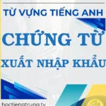 Từ vựng tiếng Trung Chứng từ Xuất Nhập khẩu - Tác giả Nguyễn Minh Vũ