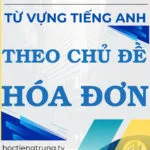 Từ vựng tiếng Trung Hóa đơn - Tác giả Nguyễn Minh Vũ