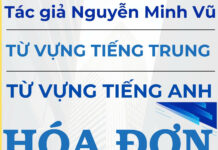 Từ vựng tiếng Trung Hóa đơn Xuất nhập khẩu Từ vựng tiếng Trung Hóa đơn Xuất nhập khẩu - Tác giả Nguyễn Minh Vũ