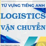 Từ vựng tiếng Trung Logistics Vận chuyển - Tác giả Nguyễn Minh Vũ
