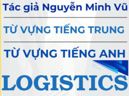 Từ vựng tiếng Trung Logistics Vận chuyển - Tác giả Nguyễn Minh Vũ