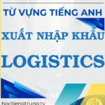 Từ vựng tiếng Trung Xuất nhập khẩu Logistics - Tác giả Nguyễn Minh Vũ